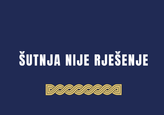 ŠUTNJA NIJE RJEŠENJE!